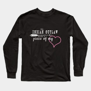 Indian Outlaw Stole a Piece of My Heart Long Sleeve T-Shirt